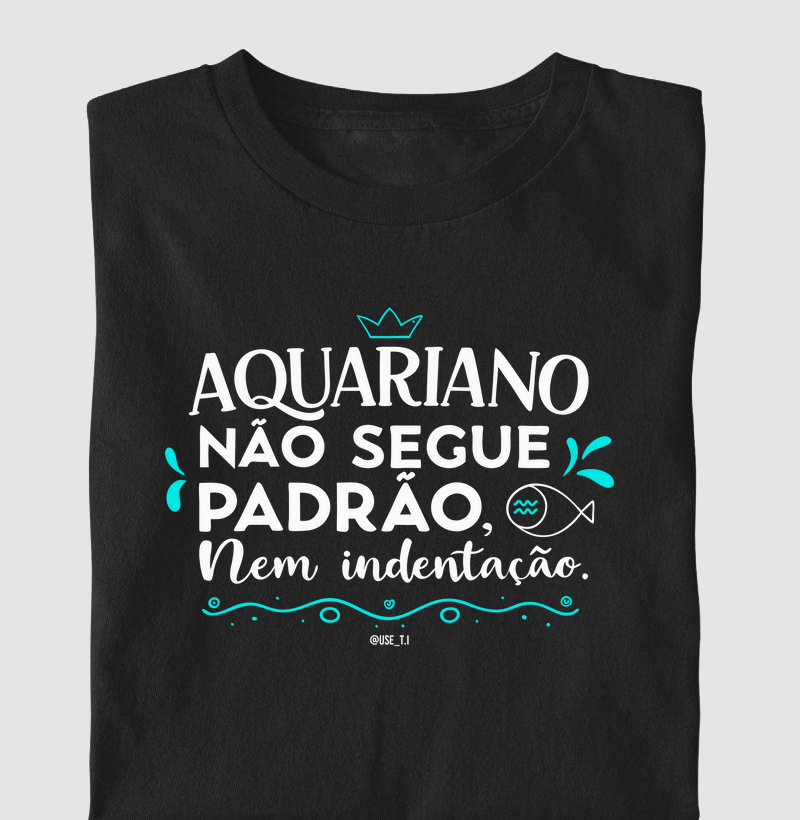 “Aquariano não segue padrão, nem indentação” Signos T.I