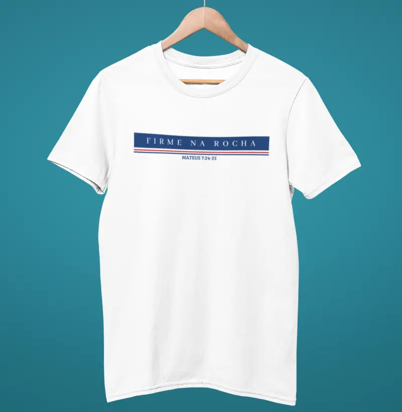 Camiseta Firme na Rocha Mateus 7: 25