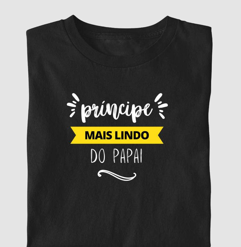 040B | Príncipe mais Lindo do Papai - Camiseta Infantil