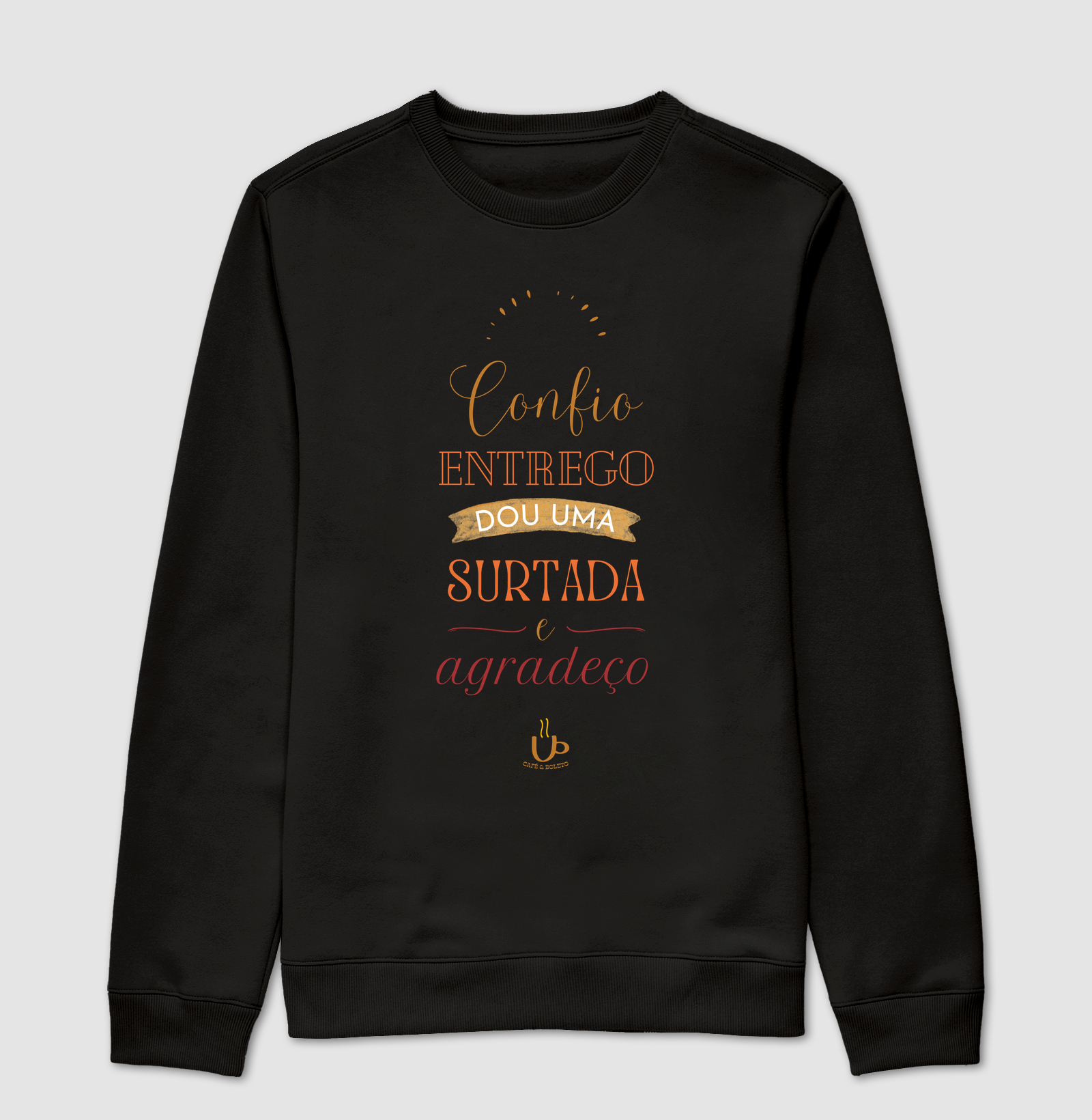 Confio, entrego, dou uma surtada e agradeço