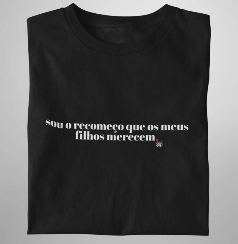 Sou o recomeço que os meus filhos merecem