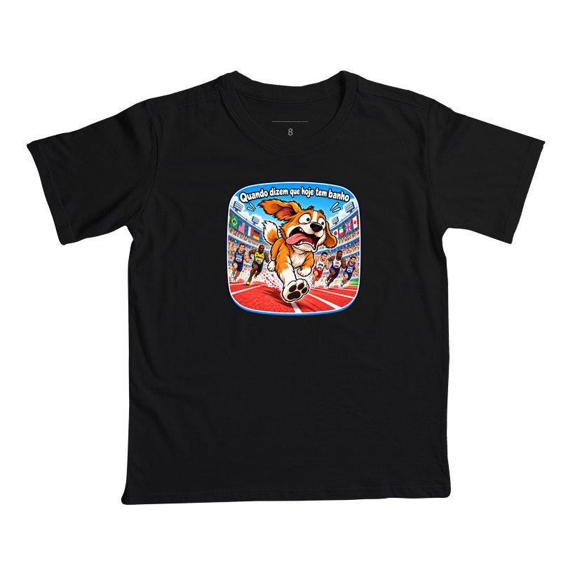 Quando Dizem Que Hoje Tem Banho - Camiseta Infantil