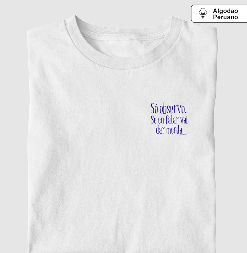 Só observo. Se eu falar vai dar merda