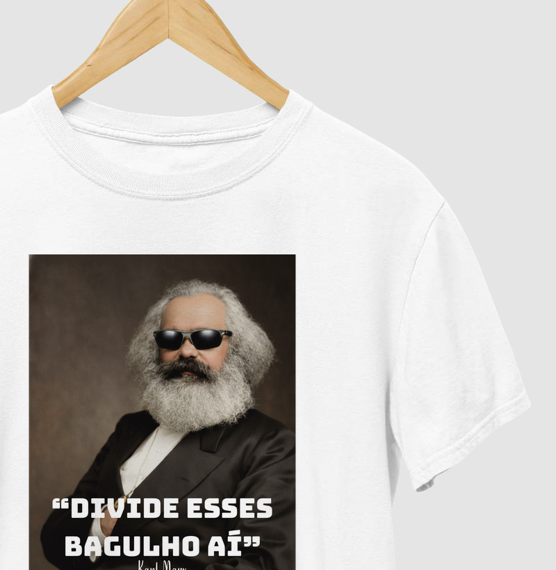 "Divide esses bagulho aí" - Karl Marx