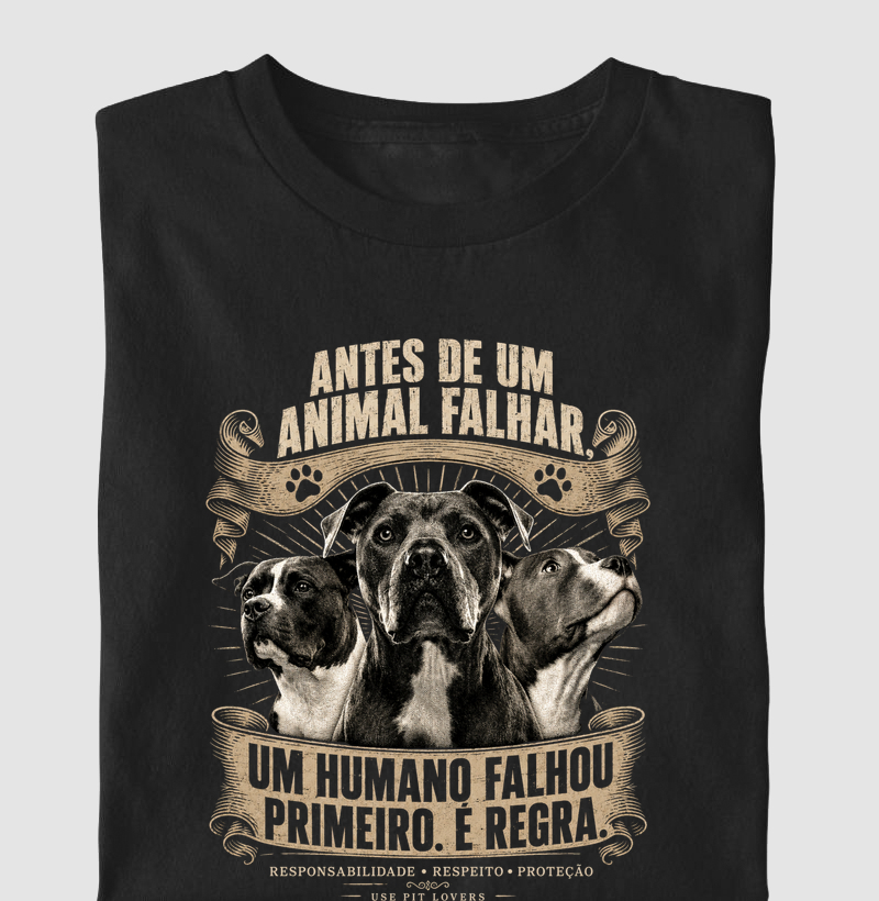 ANTES DE UM ANIMAL FALHAR, UM HUMANO FALHOU PRIMEIRO. É REGRA.