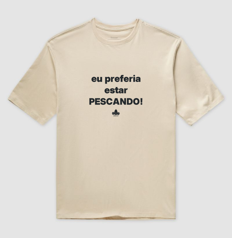 Eu preferia estar pescando