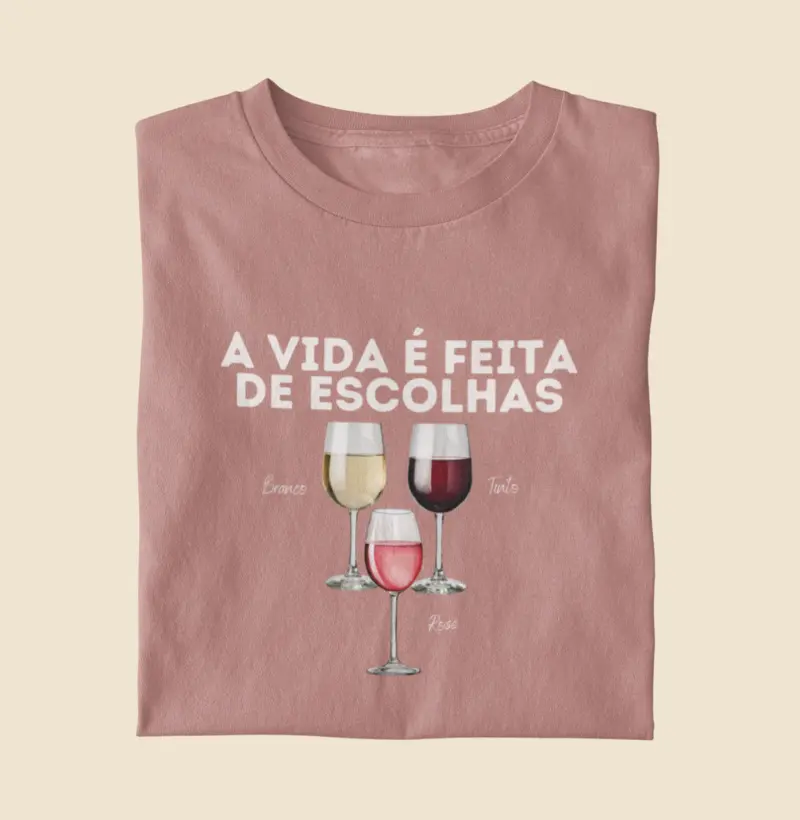 Camiseta Rosa A Vida é Feita de Escolhas