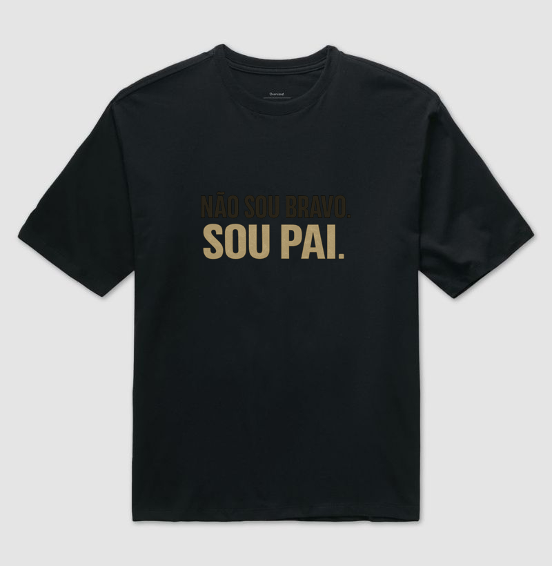 Não sou bravo. Sou pai.