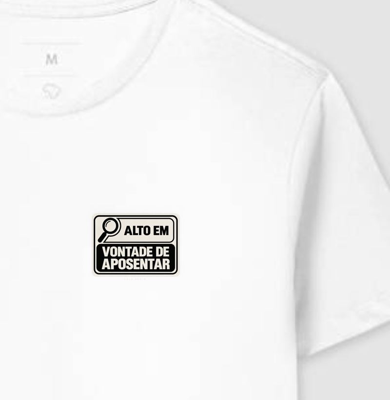 Camiseta Alto Em Vontade De Aposentar 