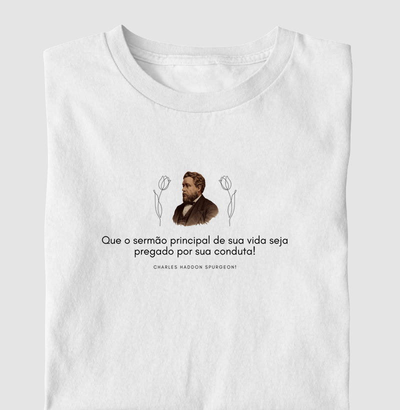 "QUE O SERMÃO PRINCIPAL DE SUA VIDA SEJA PREGADO POR SUA CONDUTA!"