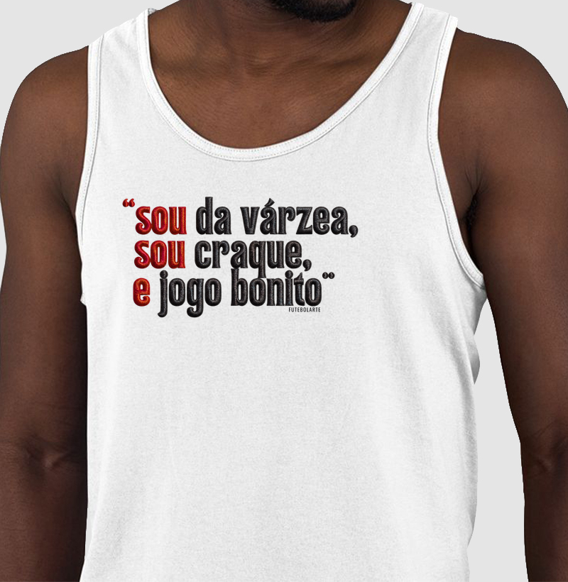 Sou da Várzea, Sou Craque e Jogo Bonito.