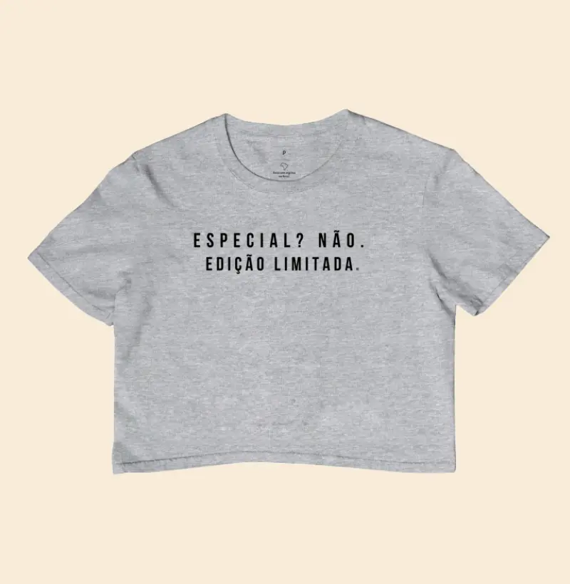 Cropped Especial? Não. Edição limitada.