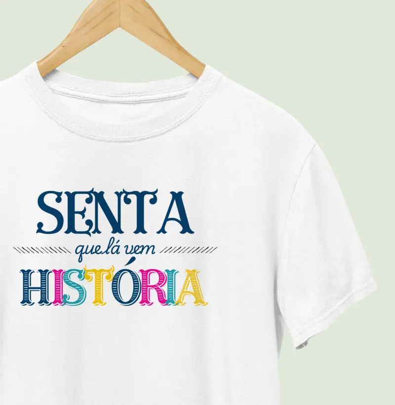 Camiseta | Senta que lá vem história 
