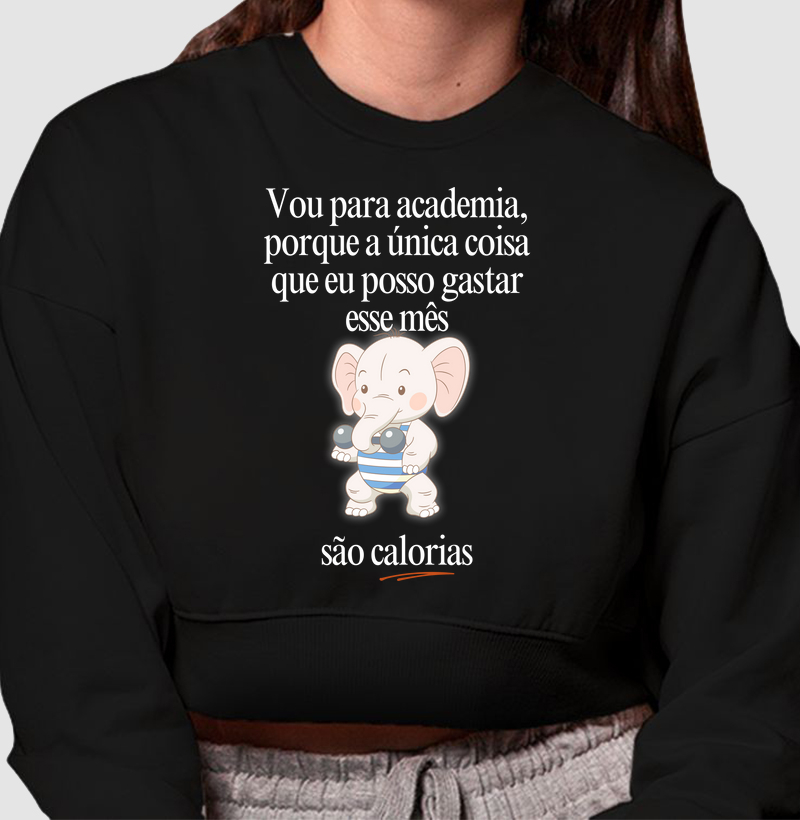 Vou na academia, porque a única coisa que eu posso gastar esse mês, são calorias