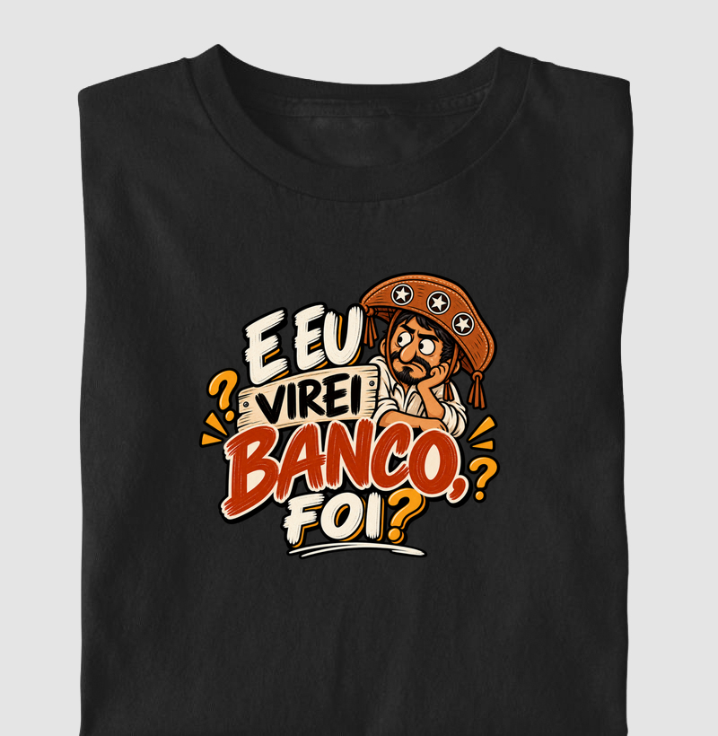 E eu virei banco, foi? - Camiseta
