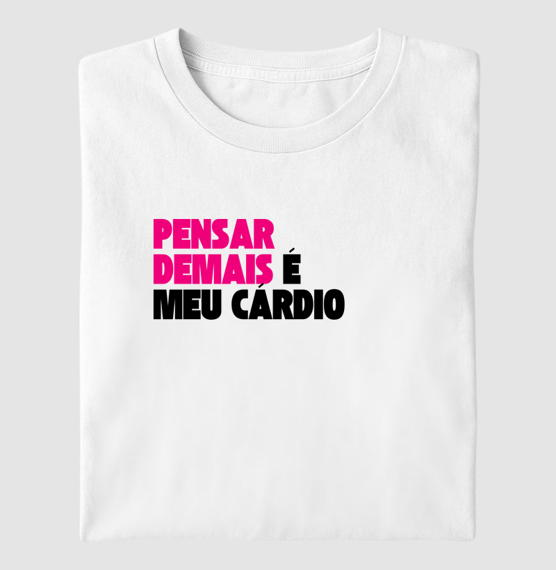 Pensar demais é meu cardio | MILAH - Camiseta