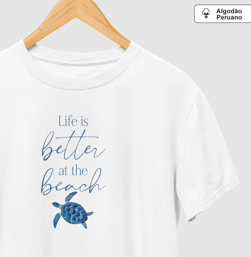 Life is better at the beach Algodão Peruano