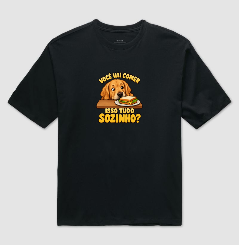 Você vai comer isso tudo sozinho? - Camiseta Oversized