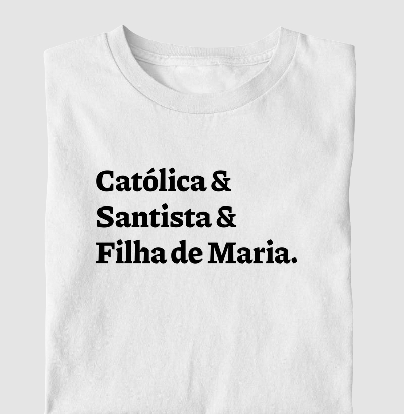 Católica & Santista & Filha de Maria Frase - Infantil - Camiseta Infantil