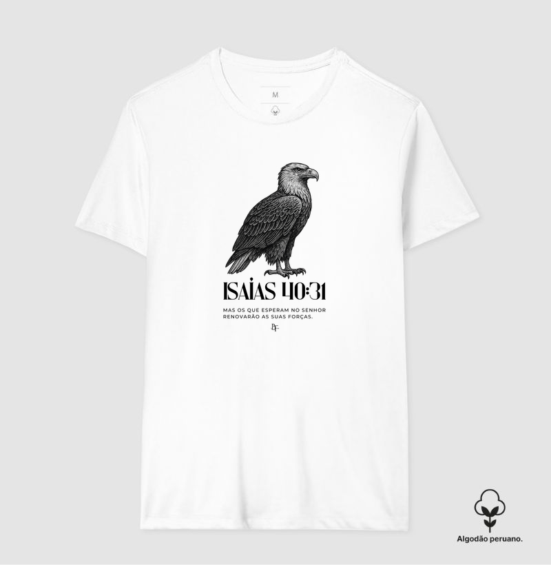 MAS OS QUE ESPERAM NO SENHOR RENOVARÃO AS SUAS FORÇaS. - Camiseta Algodão Peruano