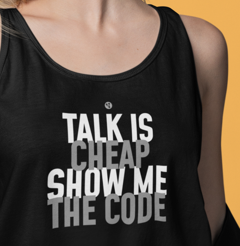 Talk is Cheap Show me the Code