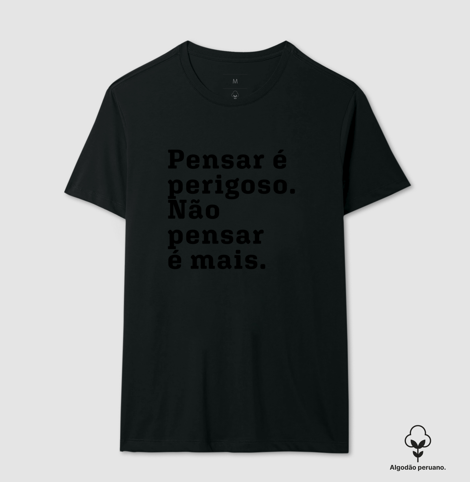 Pensar é perigoso. Não pensar é mais. 