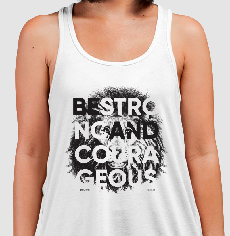 Be Strong and Courageous