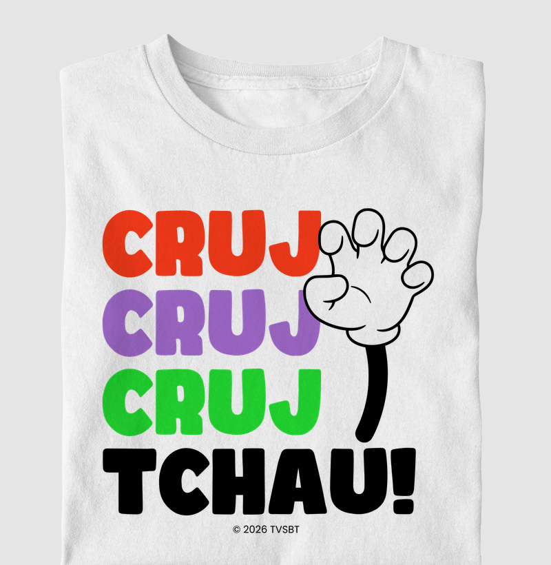 CRUJ, CRUJ, CRUJ, Tchau!