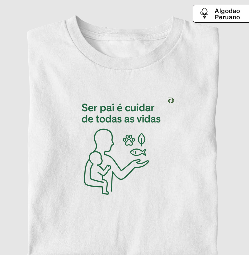 Ser pai é cuidar de todas as vidas