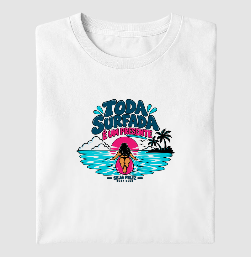 Toda Surfada é um Presente — Seja Feliz Surf Club - Camiseta