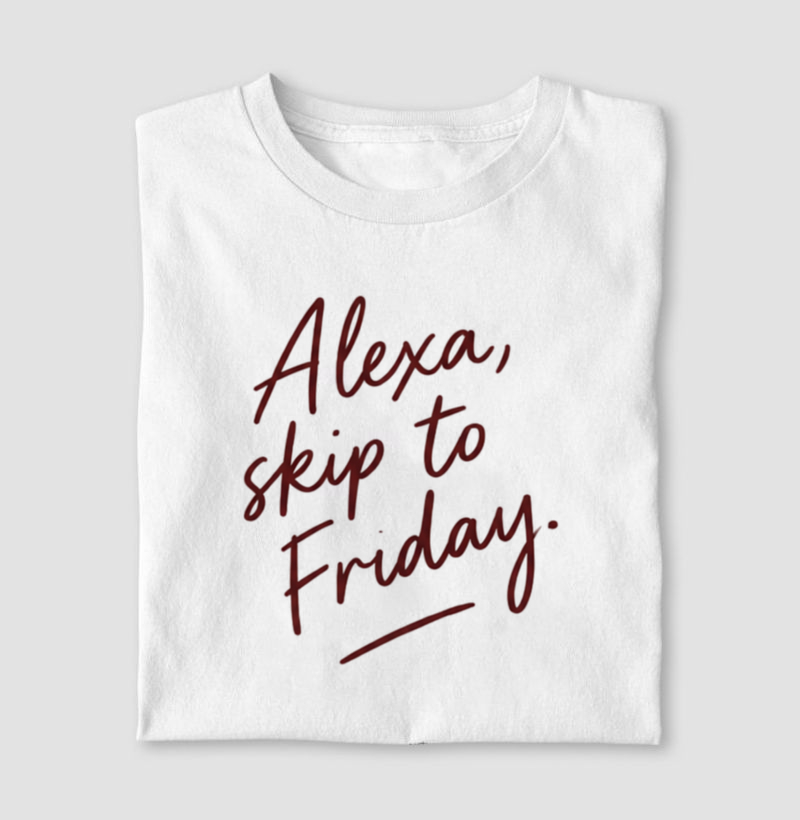 Alexa, skip to Friday. 