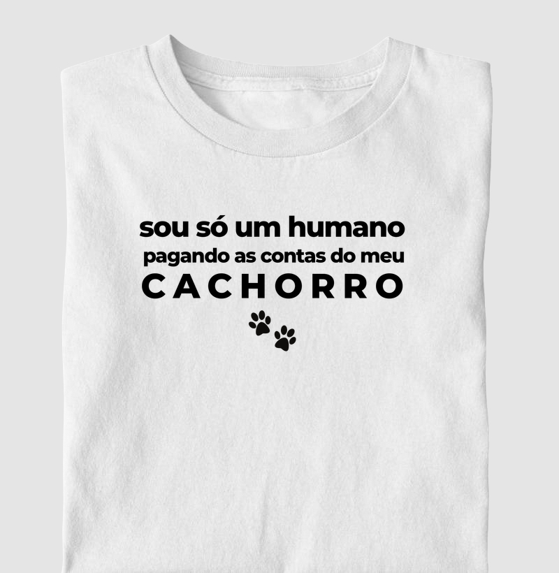 sou só um humano pagando as contas do meu cachorro