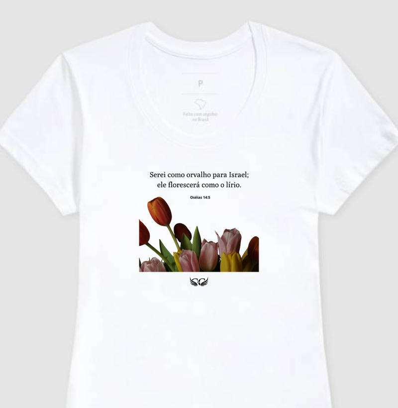  Camiseta Feminina Personalizada Serei como Orvalho para Israel. Oséias 14.5