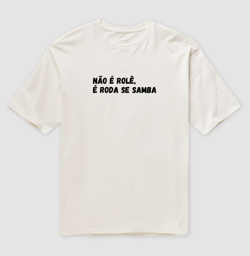 Não é rolê, é roda de samba - Camiseta Oversized