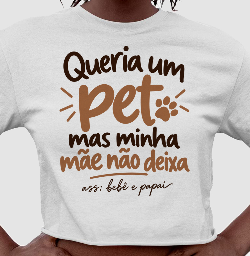 Queria um Pet (Edição Bebê e Papai) - Cropped