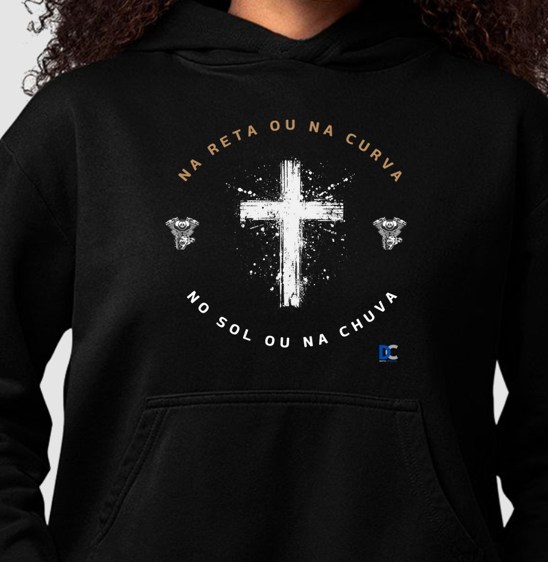 Moletom Hoodie Na reta ou na curva, no sol ou na chuva