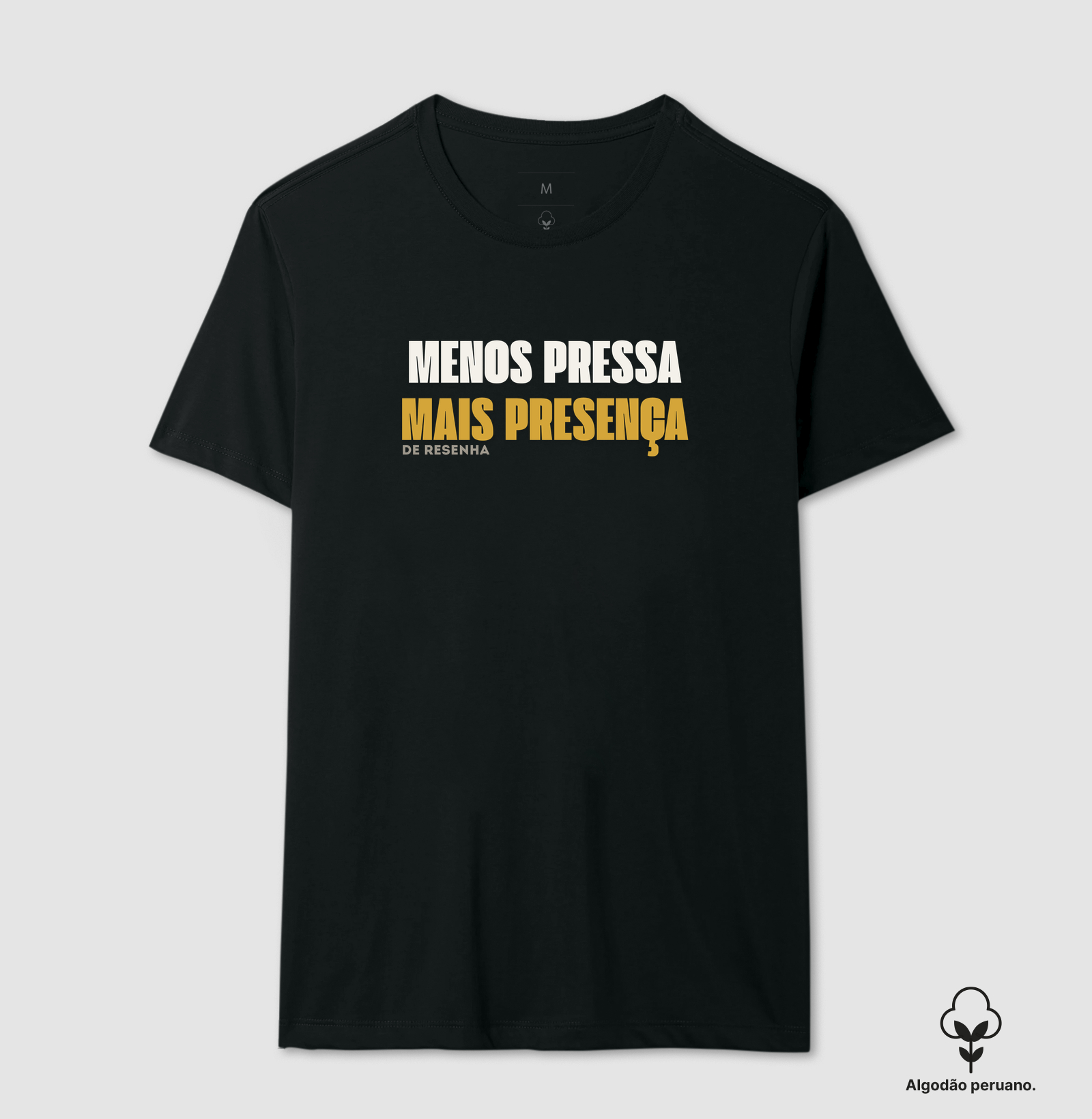 Menos Pressa, Mais Presença 1 - Camiseta Algodão Peruano