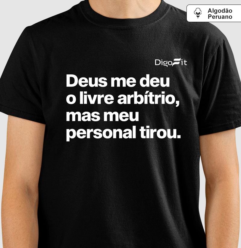 CAMISETA ALGODÃO PERUANO ACADEMIA MEU PERSONAL TIROU MEU LIVRE ARBÍTRIO