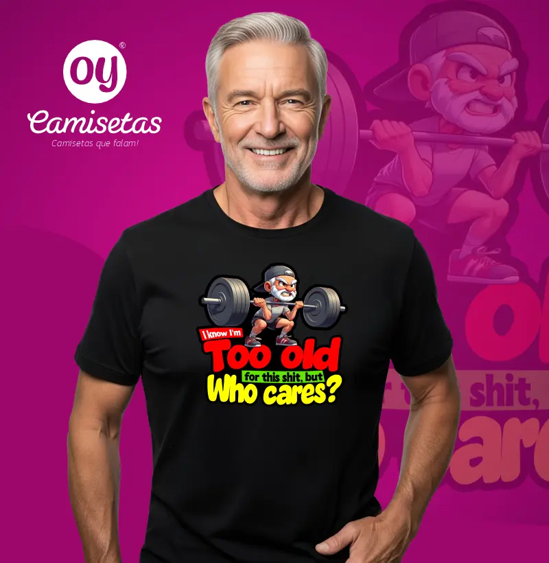 Too Old - Who Cares?