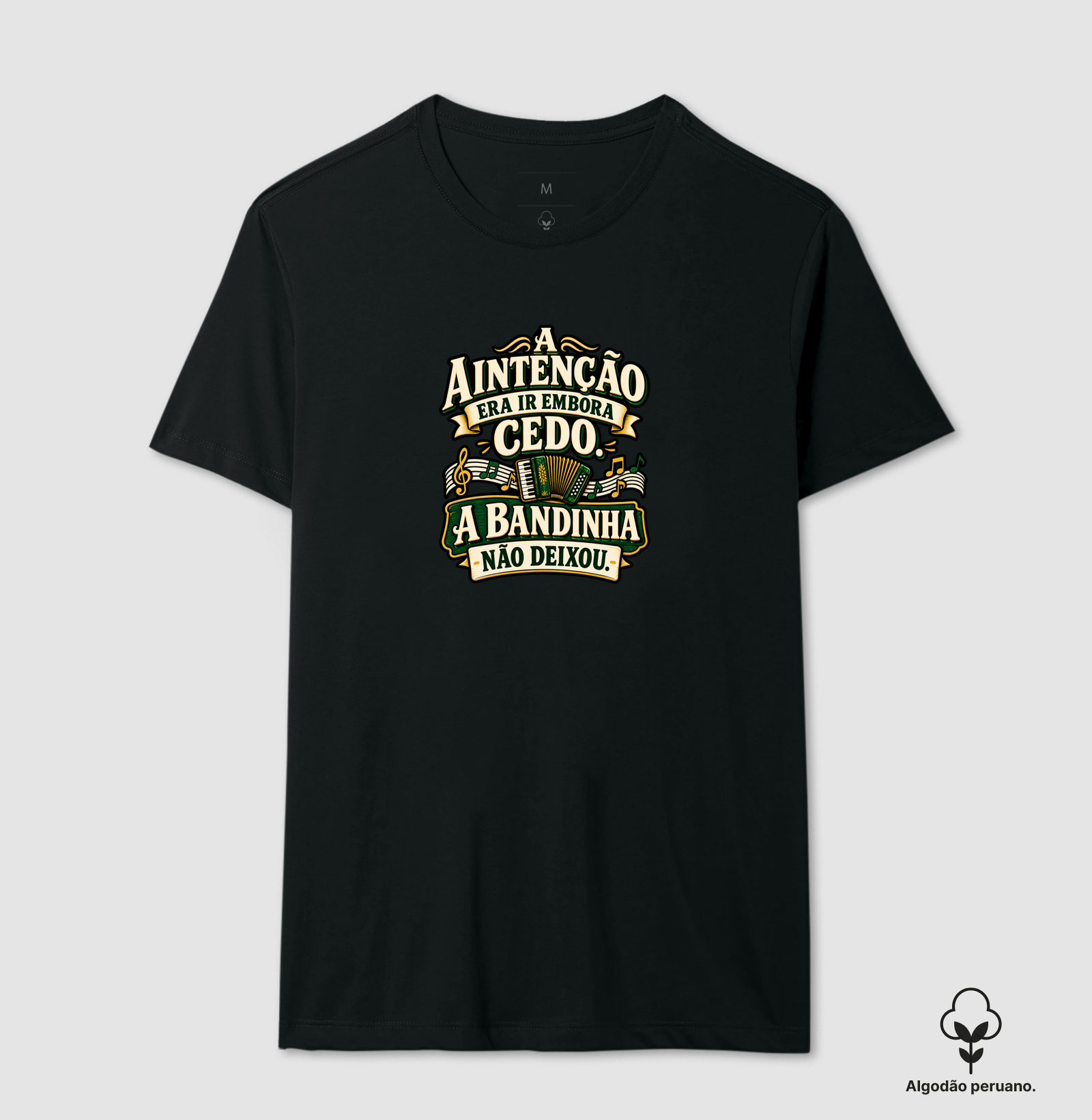 A Bandinha Não Deixou - Camiseta Algodão Peruano