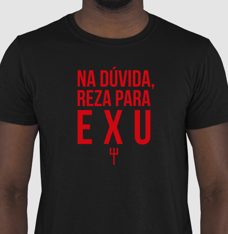 Na dúvida reza para Exu