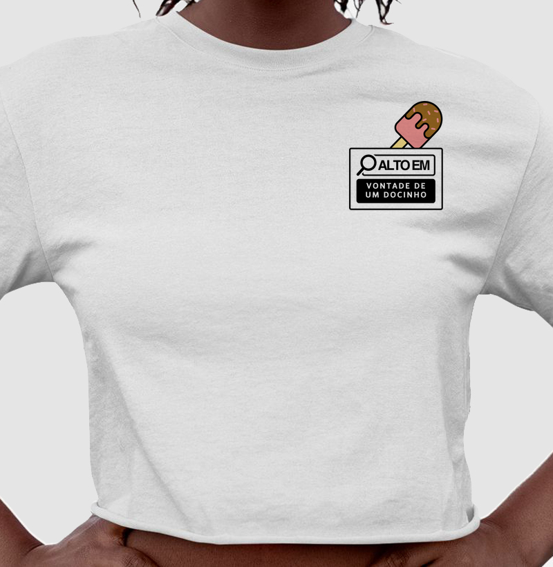 Cropped Alto em - Vontade de um Docinho (Sorvete)
