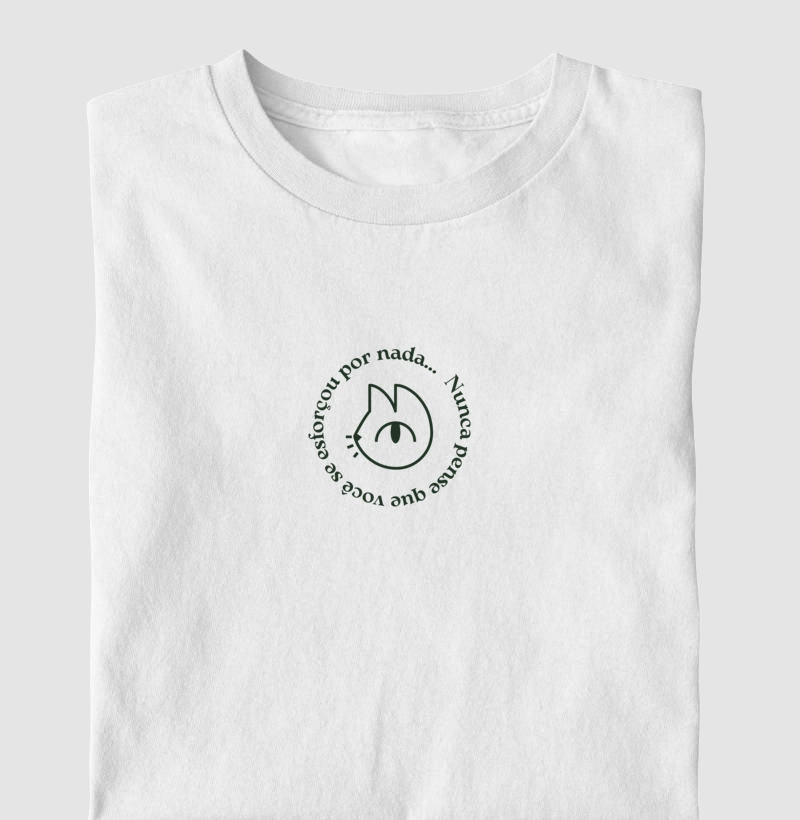Camiseta Nunca pense que você se esforçou por nada... - Gatoon Verde