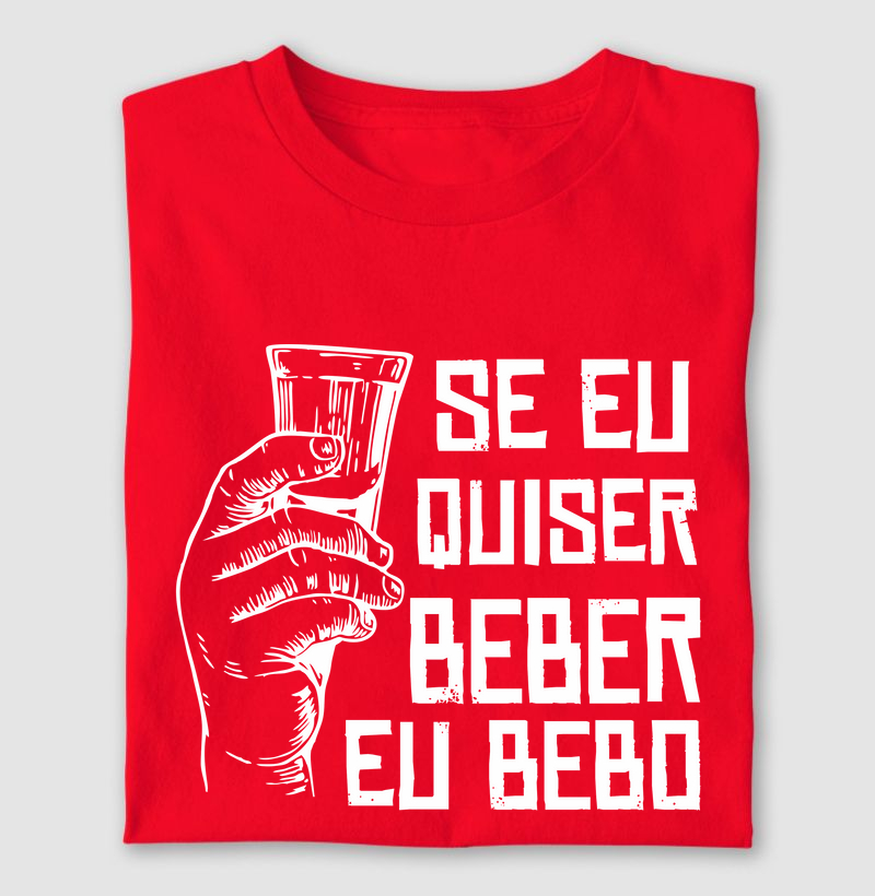 "SE EU QUISER BEBER"