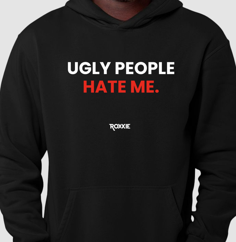Ugly People hate me