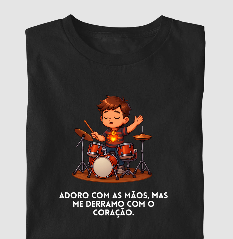 Bateria - Adoro com as mãos mas me derramo com o coração!