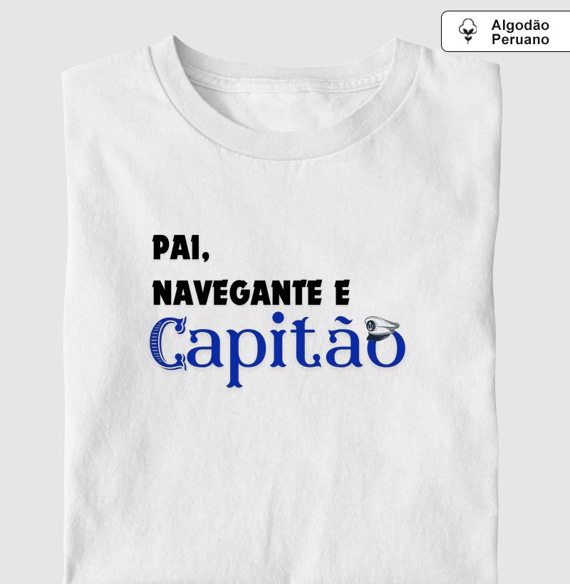 Pai, Navegante e Capitão - Algodão Peruano Premium