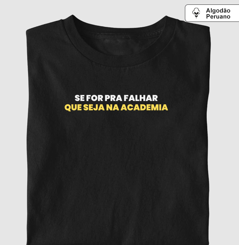 Se for pra falhar que seja na Academia