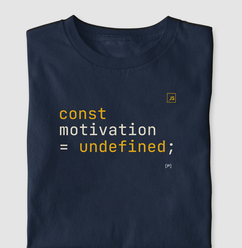 Camiseta const motivation = undefined; | Camiseta JavaScript Dev