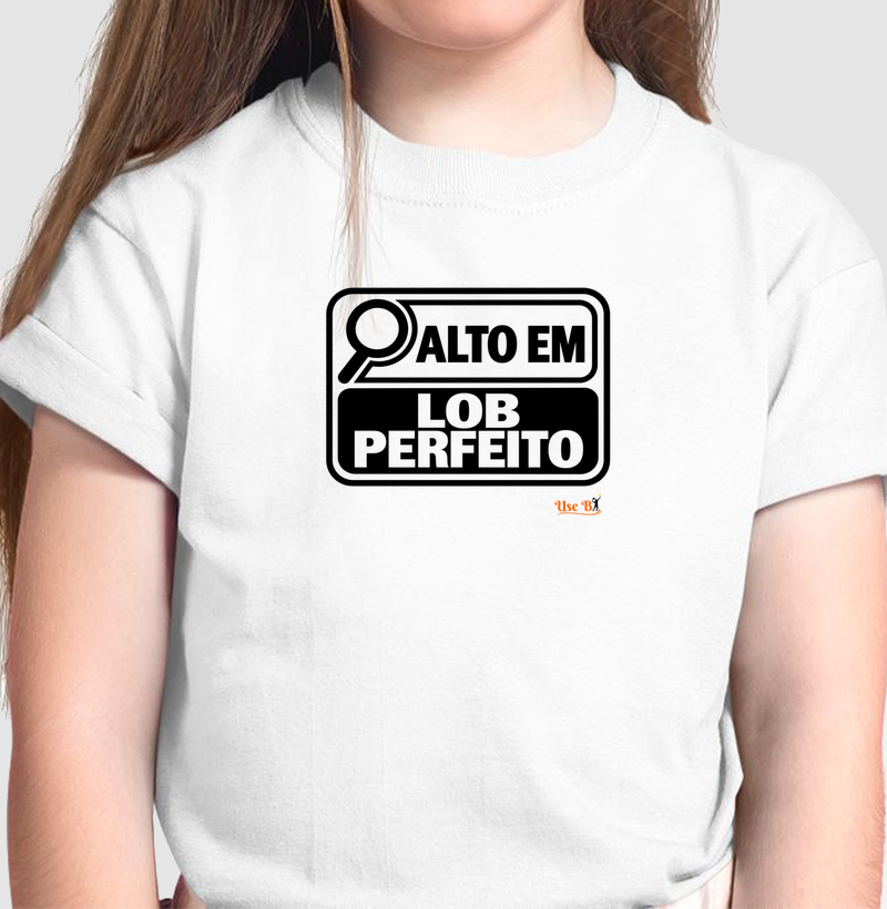 Alto em Lob Perfeito - Camiseta Infantil